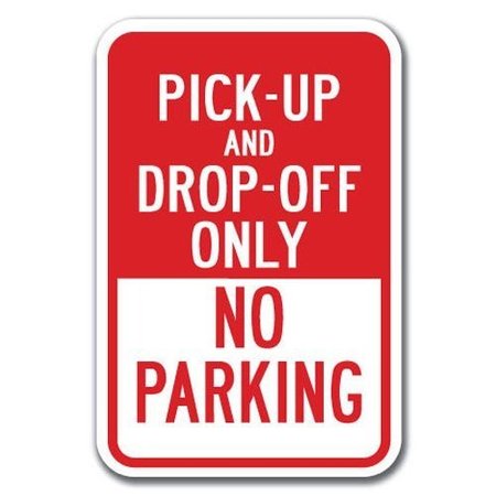 SIGNMISSION Pick-Up And Drop-Off Only No Parking 12inx18in Heavy Gauges, A-1218 School Parking Only - Pick Drop A-1218 School Parking Only - Pick Drop